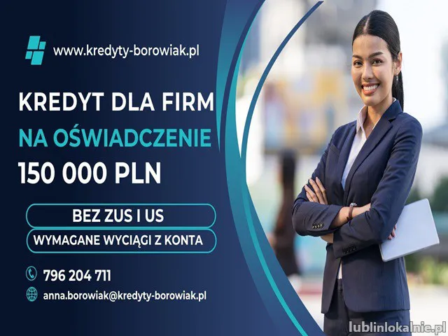 KREDYT DLA FIRM DO 150 000 ZŁ NA OŚWIADCZENIE BEZ ZUS I US!