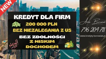 KREDYT DLA FIRM DO 200 000 PLN BEZ NIEZALEGANIA Z US! KREDYT DLA FIRM DO 200 000 PLN BEZ NIEZALEGANIA Z US!